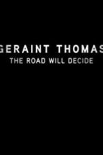 Watch Geraint Thomas: The Road Will Decide Movie25