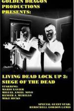Watch Living Dead Lock Up 3 Siege of the Dead Movie25