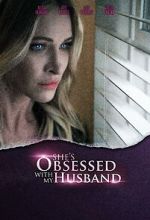 Watch She\'s Obsessed with My Husband Movie25