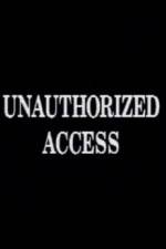Watch Unauthorized Access Movie25