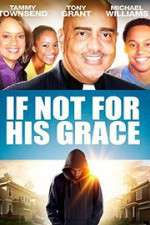 Watch If Not for His Grace Movie25