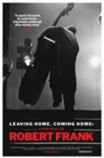 Watch Leaving Home, Coming Home: A Portrait of Robert Frank Movie25
