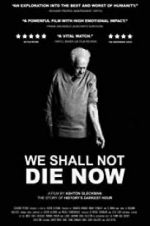 Watch We Shall Not Die Now Movie25