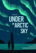 Watch Under an Arctic Sky (Short 2017) Movie25