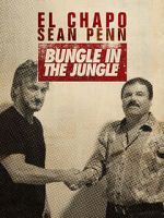 Watch El Chapo & Sean Penn: Bungle in the Jungle Movie25