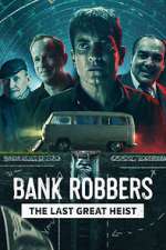 Watch Bank Robbers: The Last Great Heist Movie25