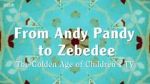 Watch From Andy Pandy to Zebedee: The Golden Age of Children\'s TV Movie25