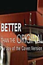 Watch Better Than the Original The Joy of the Cover Version Movie25