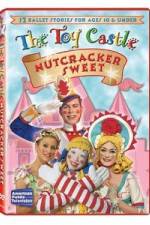 Watch The Toy Castle: Nutcracker Sweet Movie25