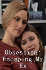 Watch Obsession: Escaping My Ex Movie25
