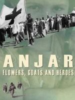 Watch Anjar: Flowers, Goats and Heroes Movie25