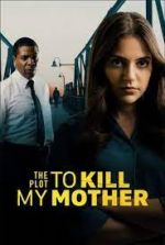 Watch The Plot to Kill My Mother Movie25