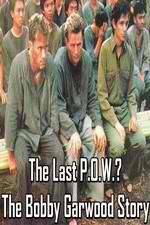 Watch The Last P.O.W.? The Bobby Garwood Story Movie25