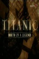 Watch Titanic Birth of a Legend Movie25
