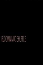 Watch Bloomin Mud Shuffle Movie25