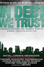 Watch In Debt We Trust: America Before the Bubble Bursts Movie25