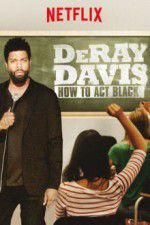 Watch DeRay Davis: How to Act Black Movie25