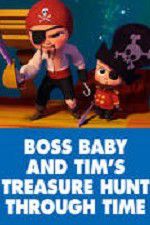 Watch The Boss Baby and Tim\'s Treasure Hunt Through Time Movie25