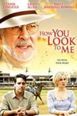 Watch How You Look to Me Movie25