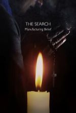 Watch The Search - Manufacturing Belief Movie25