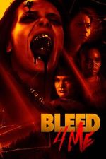 Watch Bleed 4 Me Movie25