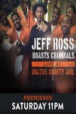 Watch Jeff Ross Roasts Criminals Live At Brazos County Jail Movie25