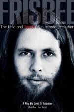 Watch Frisbee The Life and Death of a Hippie Preacher Movie25