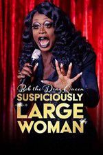 Watch Bob the Drag Queen Suspiciously Large Woman Movie25