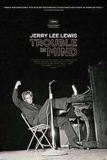 Watch Jerry Lee Lewis: Trouble in Mind Movie25