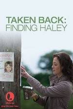 Watch Taken Back Finding Haley Movie25
