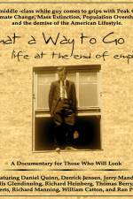 Watch What a Way to Go: Life at the End of Empire Movie25