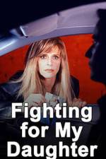 Watch Fighting for My Daughter Movie25