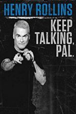 Watch Henry Rollins: Keep Talking, Pal Movie25