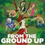 Watch From the Ground Up Movie25
