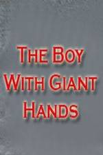 Watch The Boy with Giant Hands Movie25