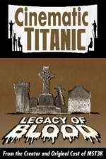 Watch Cinematic Titanic: Legacy of Blood Movie25