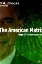 Watch The American Matrix Age of Deception Movie25