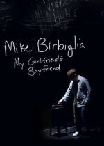 Watch Mike Birbiglia: My Girlfriend\'s Boyfriend Movie25