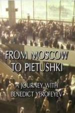 Watch From Moscow to Pietushki Movie25