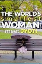 Watch The World\'s Smallest Woman: Meet Jyoti Movie25