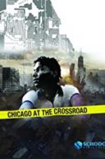 Watch Chicago at the Crossroad Movie25