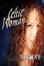 Watch Celtic Woman: Believe Movie25
