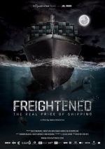 Watch Freightened: The Real Price of Shipping Movie25