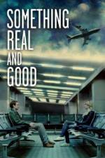 Watch Something Real and Good Movie25