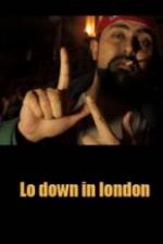 Watch Lo-Down in London Movie25