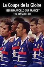 Watch La Coupe De La Gloire: The Official Film of the 1998 FIFA World Cup Movie25