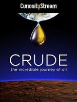 Watch Crude: The Incredible Journey of Oil Movie25