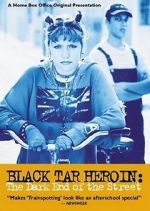 Watch Black Tar Heroin: The Dark End of the Street Movie25