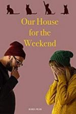 Watch Our House For the Weekend Movie25