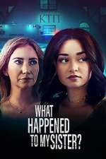 Watch What Happened to My Sister? Movie25